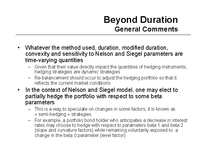 Beyond Duration General Comments • Whatever the method used, duration, modified duration, convexity and