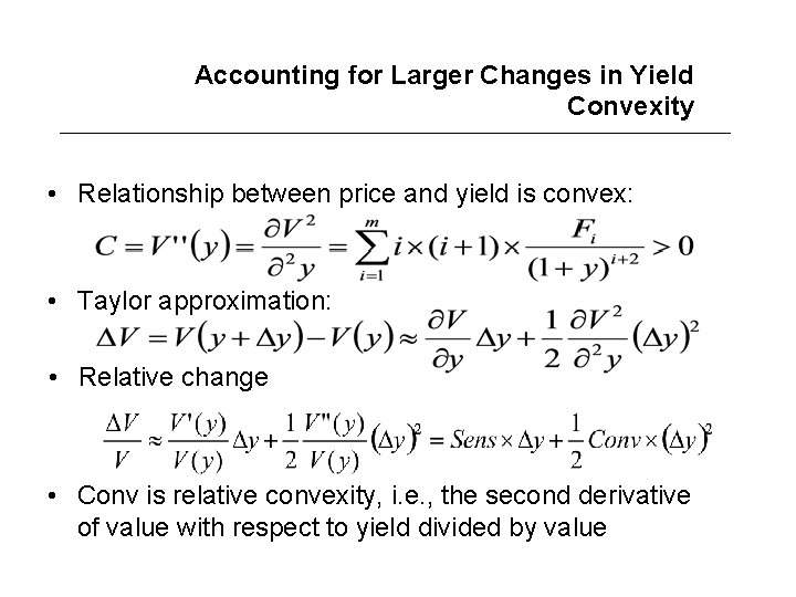Accounting for Larger Changes in Yield Convexity • Relationship between price and yield is