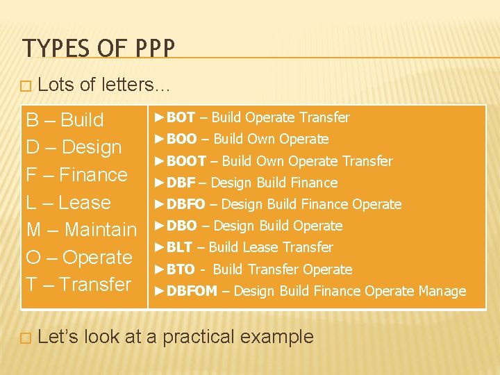 TYPES OF PPP � Lots of letters… B – Build D – Design F