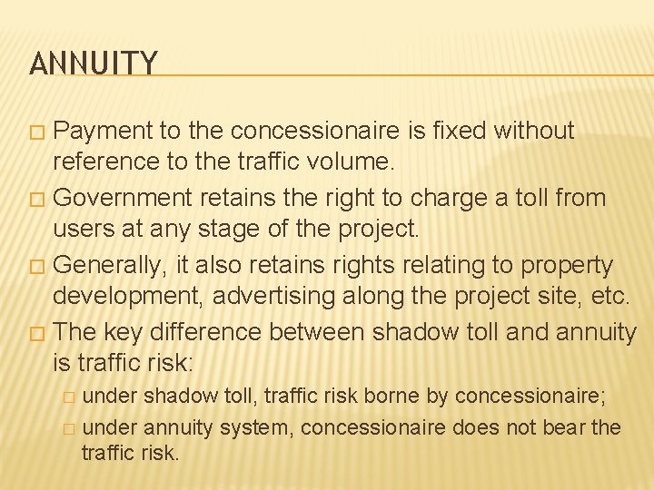 ANNUITY Payment to the concessionaire is fixed without reference to the traffic volume. �