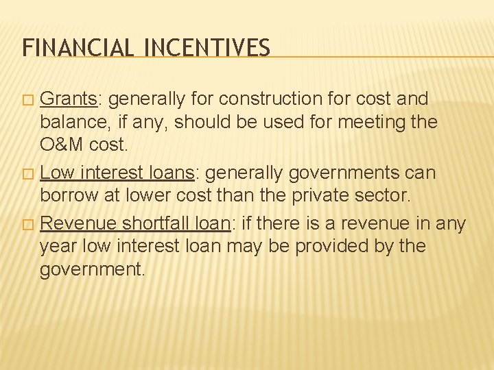 FINANCIAL INCENTIVES Grants: generally for construction for cost and balance, if any, should be