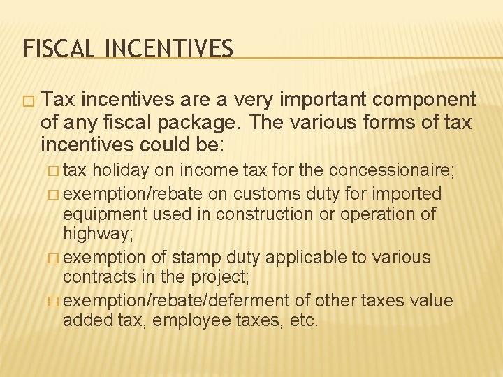 FISCAL INCENTIVES � Tax incentives are a very important component of any fiscal package.