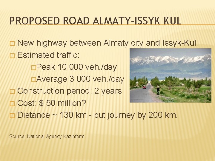 PROPOSED ROAD ALMATY-ISSYK KUL New highway between Almaty city and Issyk-Kul. � Estimated traffic: