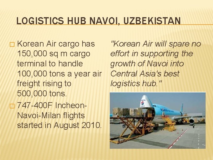LOGISTICS HUB NAVOI, UZBEKISTAN Korean Air cargo has 150, 000 sq m cargo terminal