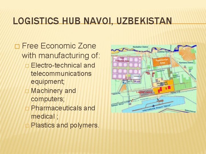 LOGISTICS HUB NAVOI, UZBEKISTAN � Free Economic Zone with manufacturing of: Electro-technical and telecommunications