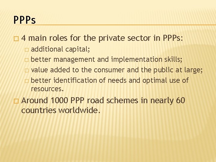 PPPs � 4 main roles for the private sector in PPPs: additional capital; �