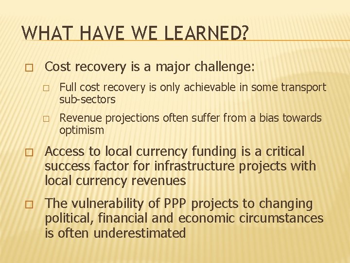 WHAT HAVE WE LEARNED? � Cost recovery is a major challenge: � � Full
