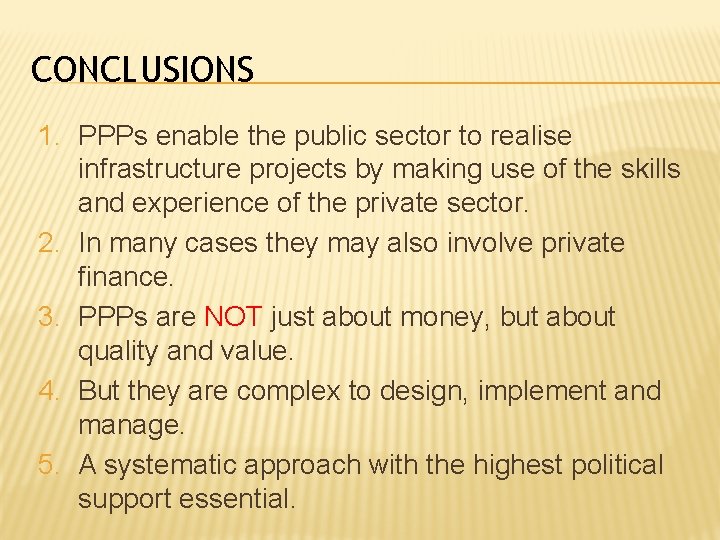 CONCLUSIONS 1. PPPs enable the public sector to realise infrastructure projects by making use