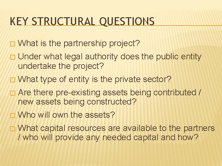 KEY STRUCTURAL QUESTIONS � What is the partnership project? � Under what legal authority