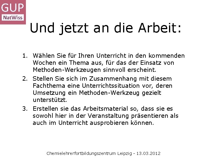 Und jetzt an die Arbeit: 1. Wählen Sie für Ihren Unterricht in den kommenden