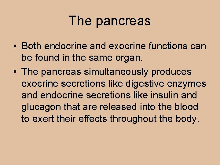 The pancreas • Both endocrine and exocrine functions can be found in the same