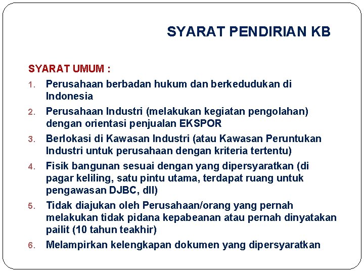 SYARAT PENDIRIAN KB SYARAT UMUM : 1. Perusahaan berbadan hukum dan berkedudukan di Indonesia