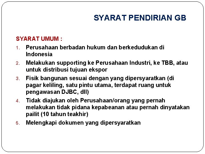 SYARAT PENDIRIAN GB SYARAT UMUM : 1. Perusahaan berbadan hukum dan berkedudukan di Indonesia