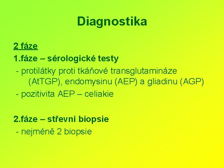 Diagnostika 2 fáze 1. fáze – sérologické testy - protilátky proti tkáňové transglutamináze (At.
