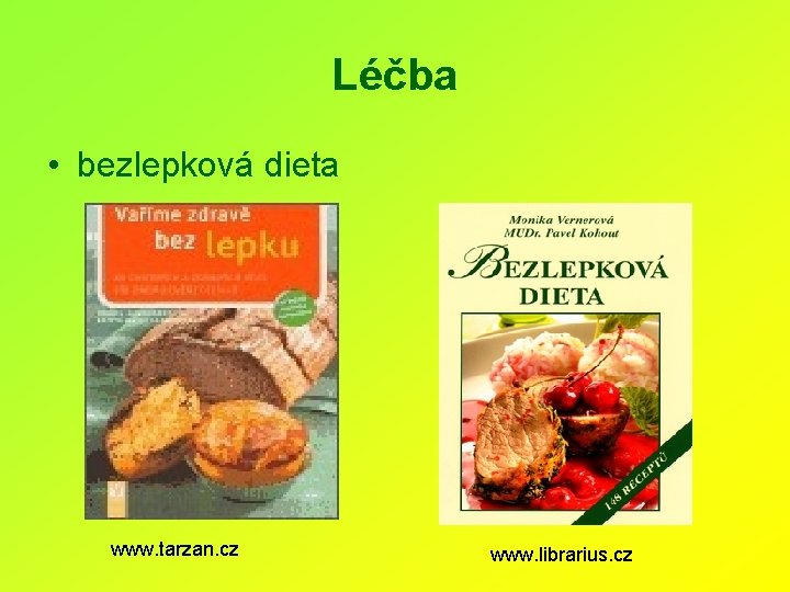 Léčba • bezlepková dieta www. tarzan. cz www. librarius. cz 