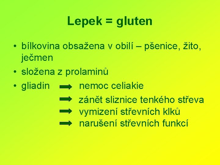 Lepek = gluten • bílkovina obsažena v obilí – pšenice, žito, ječmen • složena