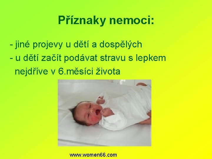 Příznaky nemoci: - jiné projevy u dětí a dospělých - u dětí začít podávat