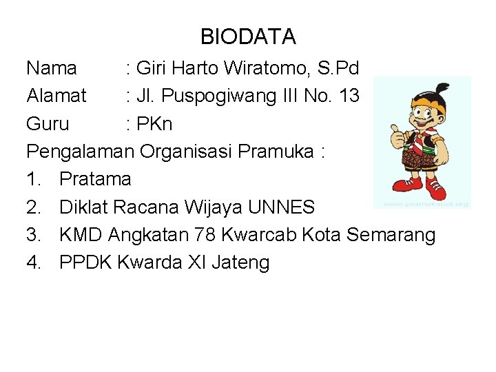 BIODATA Nama : Giri Harto Wiratomo, S. Pd Alamat : Jl. Puspogiwang III No.