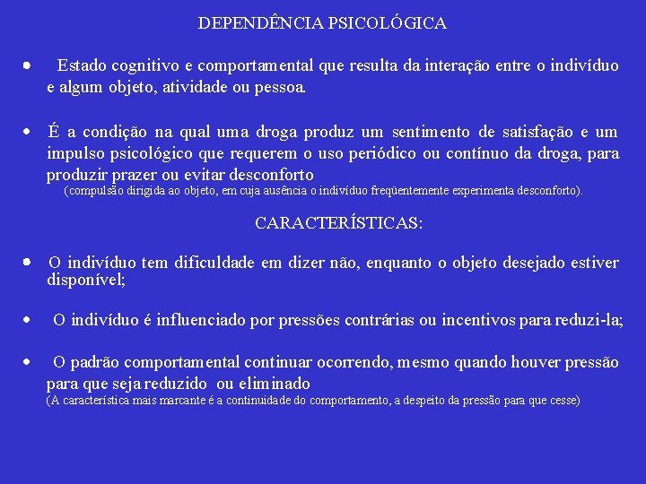 DEPENDÊNCIA PSICOLÓGICA · Estado cognitivo e comportamental que resulta da interação entre o indivíduo