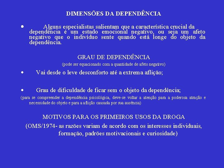 DIMENSÕES DA DEPENDÊNCIA · Alguns especialistas salientam que a característica crucial da dependência é