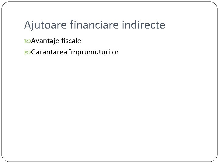 Ajutoare financiare indirecte Avantaje fiscale Garantarea împrumuturilor Ajutoare financiare indirecte Avantaje fiscale Garantarea împrumuturilor