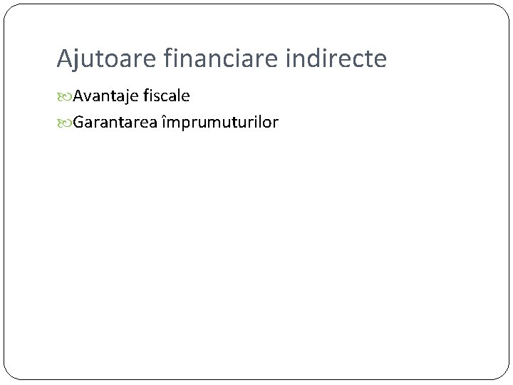 Ajutoare financiare indirecte Avantaje fiscale Garantarea împrumuturilor 