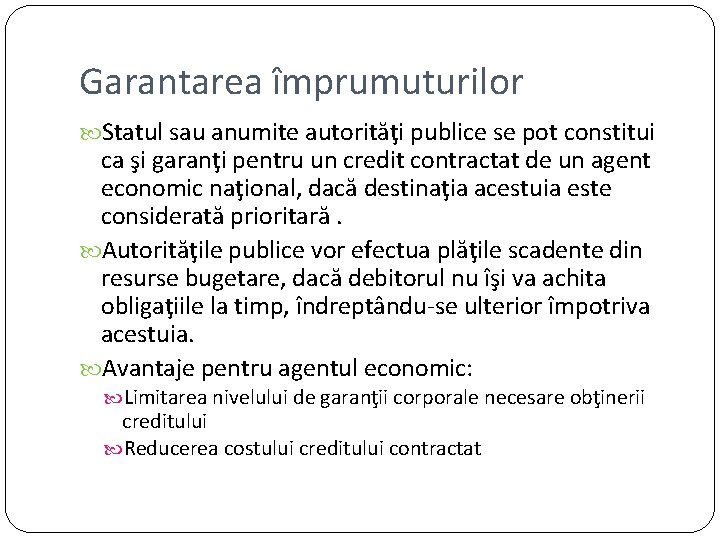 Garantarea împrumuturilor Statul sau anumite autorităţi publice se pot constitui ca şi garanţi pentru Garantarea împrumuturilor Statul sau anumite autorităţi publice se pot constitui ca şi garanţi pentru