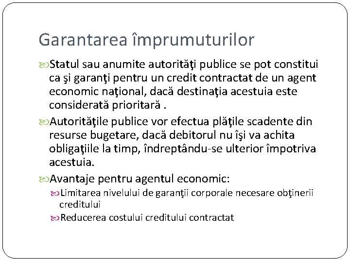 Garantarea împrumuturilor Statul sau anumite autorităţi publice se pot constitui ca şi garanţi pentru