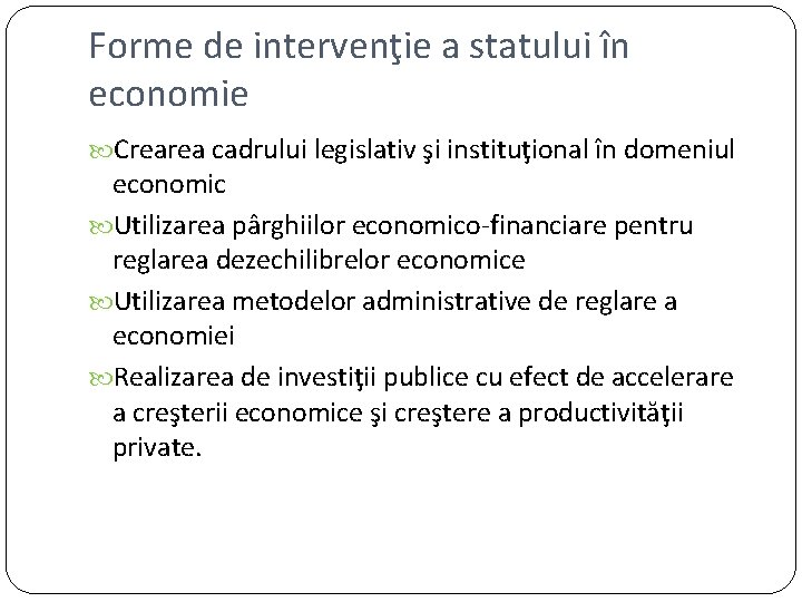 Forme de intervenţie a statului în economie Crearea cadrului legislativ şi instituţional în domeniul