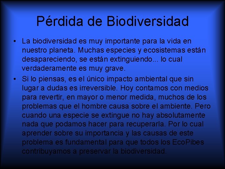 Pérdida de Biodiversidad • La biodiversidad es muy importante para la vida en nuestro