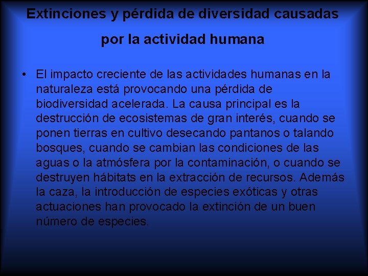 Extinciones y pérdida de diversidad causadas por la actividad humana • El impacto creciente