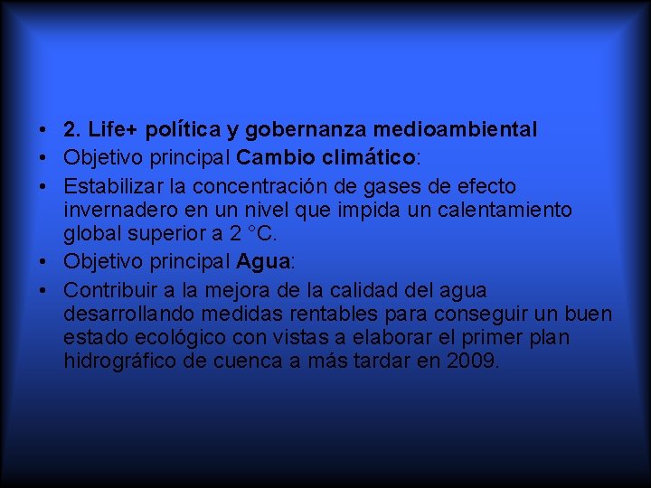  • 2. Life+ política y gobernanza medioambiental • Objetivo principal Cambio climático: •