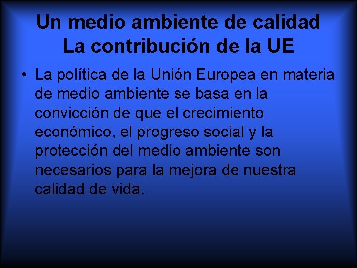 Un medio ambiente de calidad La contribución de la UE • La política de