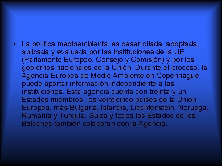  • La política medioambiental es desarrollada, adoptada, aplicada y evaluada por las instituciones