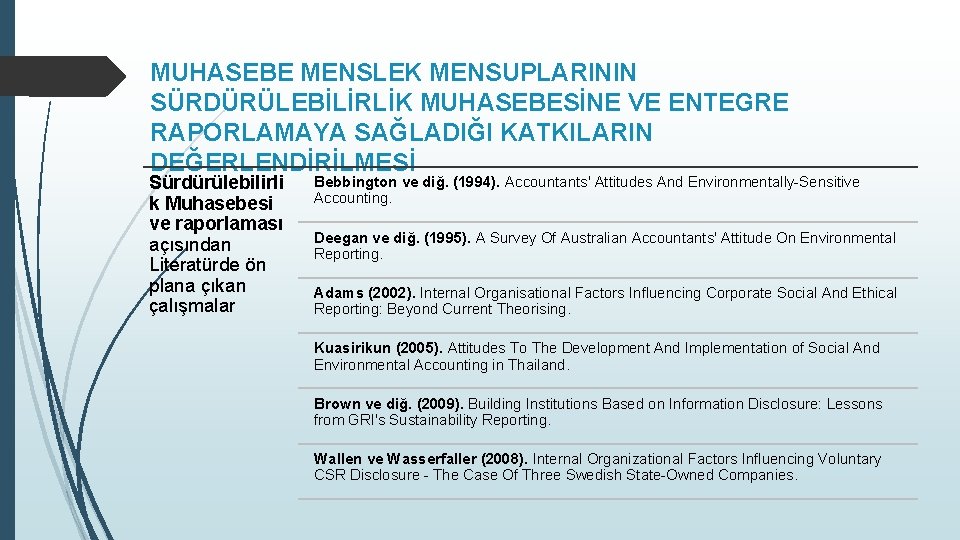 MUHASEBE MENSLEK MENSUPLARININ SÜRDÜRÜLEBİLİRLİK MUHASEBESİNE VE ENTEGRE RAPORLAMAYA SAĞLADIĞI KATKILARIN DEĞERLENDİRİLMESİ Sürdürülebilirli k Muhasebesi