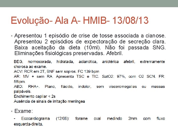 Evolução- Ala A- HMIB- 13/08/13 • Apresentou 1 episódio de crise de tosse associada