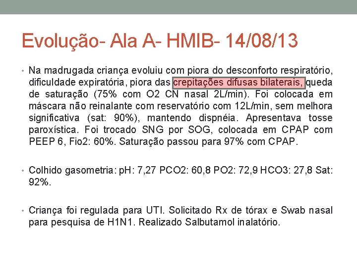Evolução- Ala A- HMIB- 14/08/13 • Na madrugada criança evoluiu com piora do desconforto