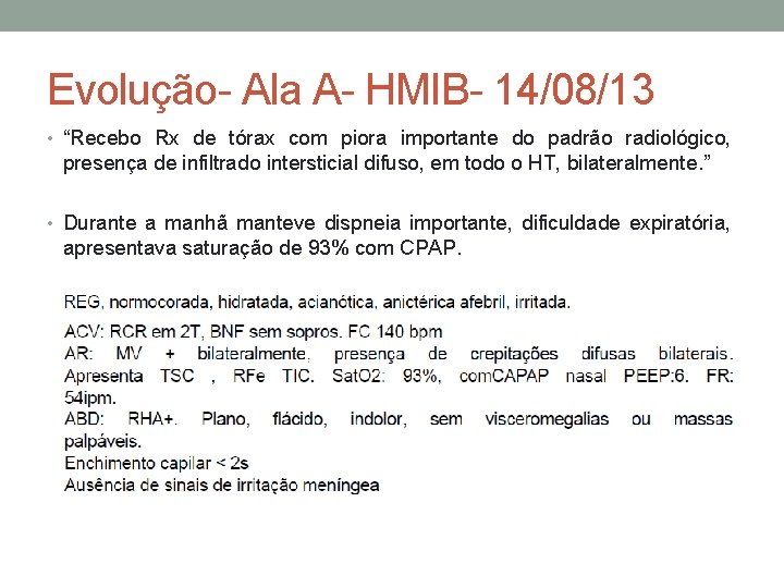 Evolução- Ala A- HMIB- 14/08/13 • “Recebo Rx de tórax com piora importante do