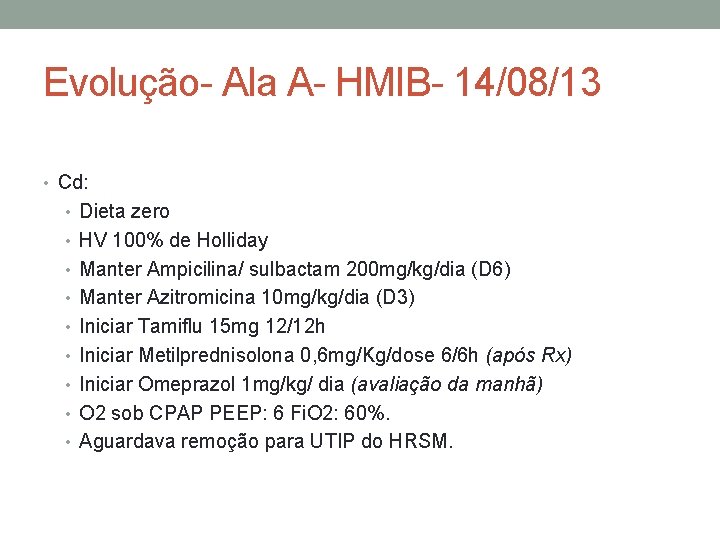 Evolução- Ala A- HMIB- 14/08/13 • Cd: • Dieta zero • HV 100% de