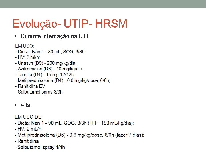 Evolução- UTIP- HRSM • Durante internação na UTI • Alta 