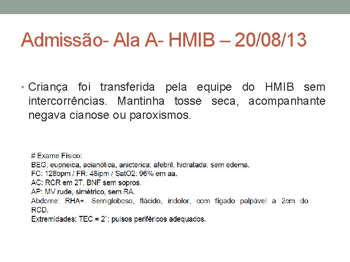 Admissão- Ala A- HMIB – 20/08/13 • Criança foi transferida pela equipe do HMIB