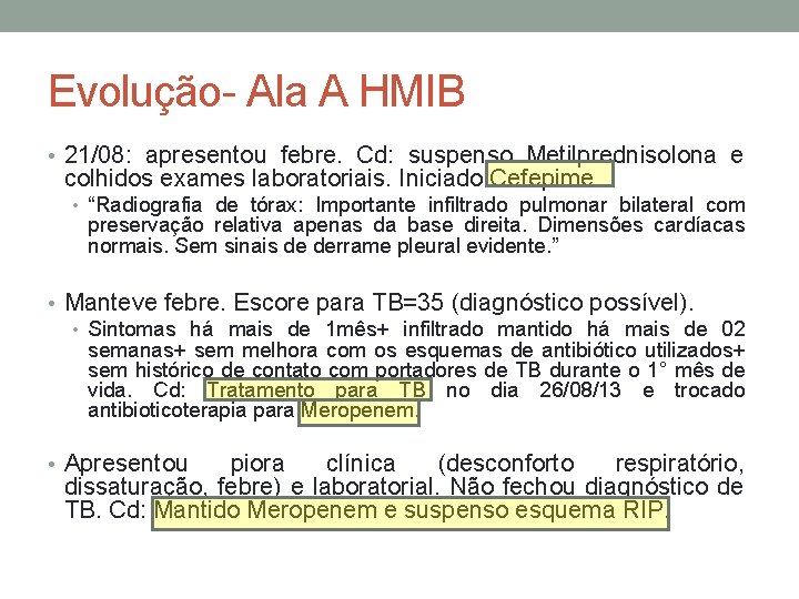 Evolução- Ala A HMIB • 21/08: apresentou febre. Cd: suspenso Metilprednisolona e colhidos exames