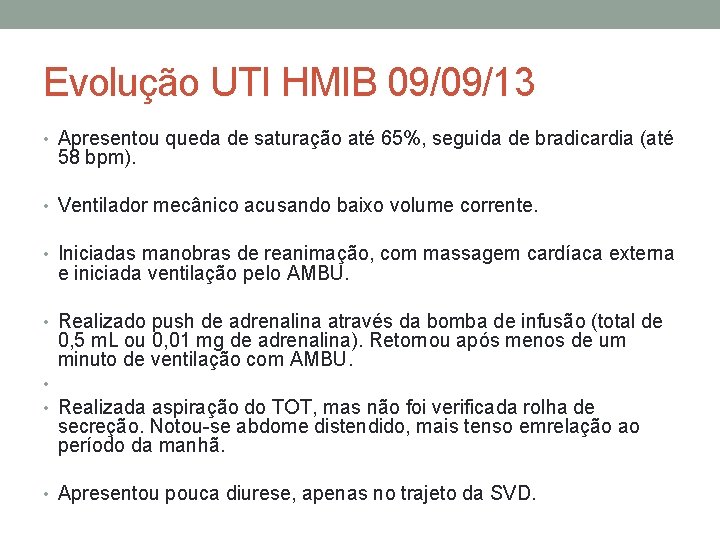 Evolução UTI HMIB 09/09/13 • Apresentou queda de saturação até 65%, seguida de bradicardia