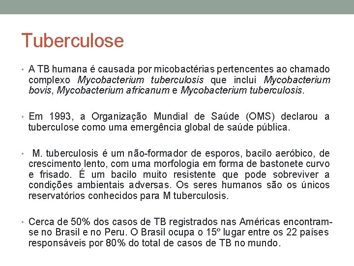 Tuberculose • A TB humana é causada por micobactérias pertencentes ao chamado complexo Mycobacterium