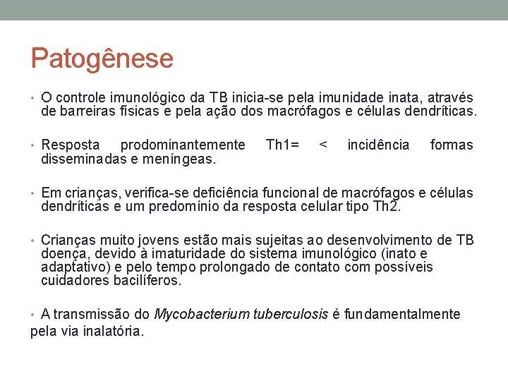 Patogênese • O controle imunológico da TB inicia-se pela imunidade inata, através de barreiras