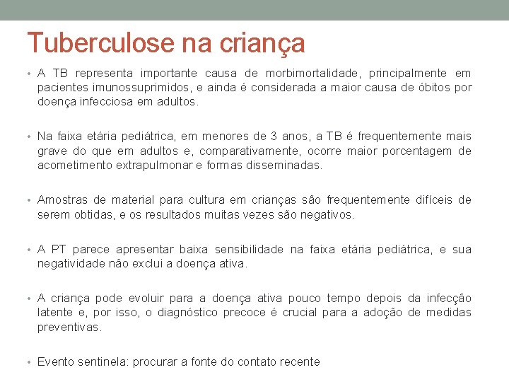 Tuberculose na criança • A TB representa importante causa de morbimortalidade, principalmente em pacientes