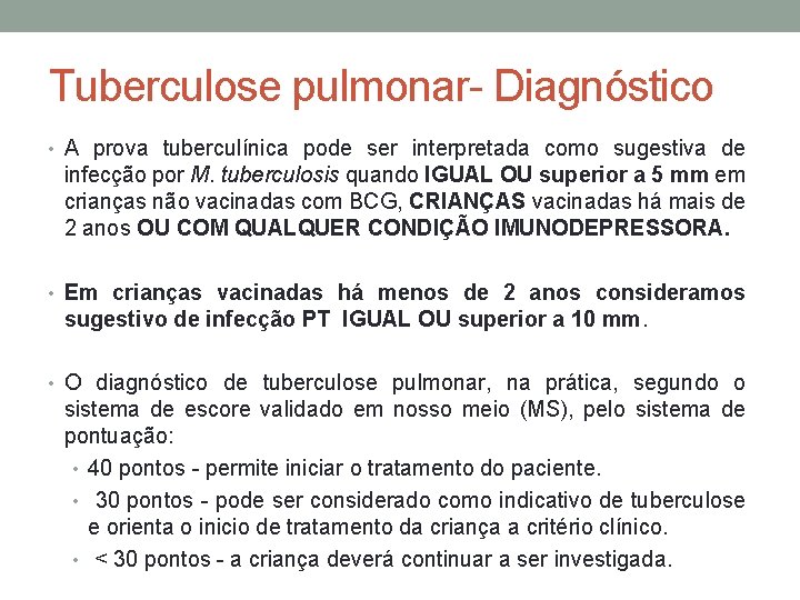 Tuberculose pulmonar- Diagnóstico • A prova tuberculínica pode ser interpretada como sugestiva de infecção