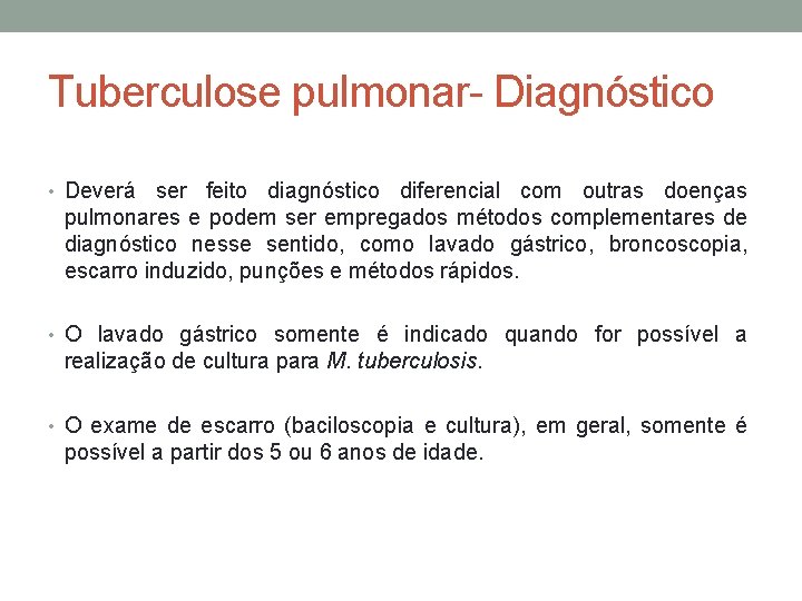 Tuberculose pulmonar- Diagnóstico • Deverá ser feito diagnóstico diferencial com outras doenças pulmonares e