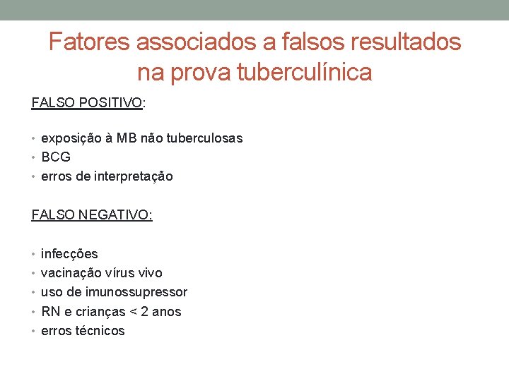 Fatores associados a falsos resultados na prova tuberculínica FALSO POSITIVO: • exposição à MB