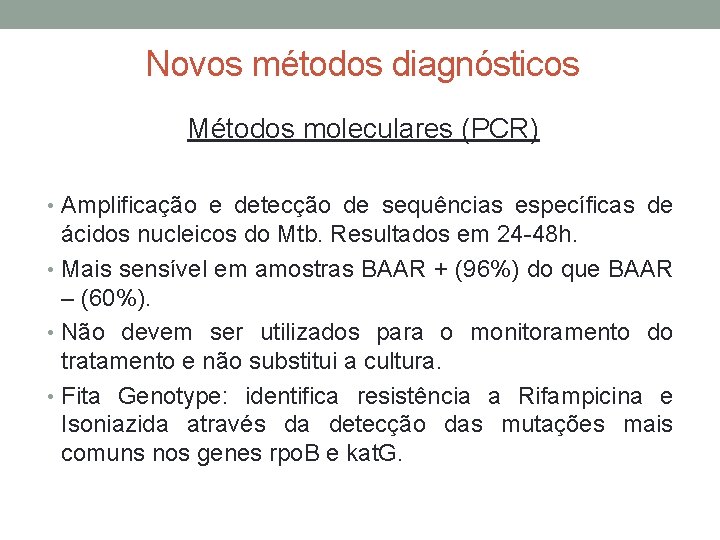 Novos métodos diagnósticos Métodos moleculares (PCR) • Amplificação e detecção de sequências específicas de